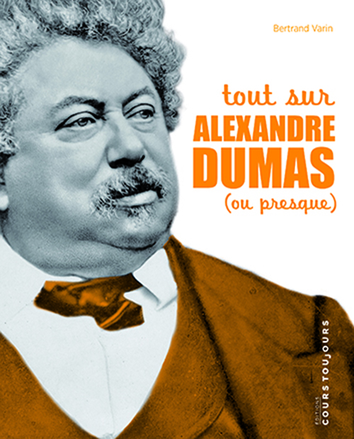 Tout sur Alexandre Dumas (ou presque)